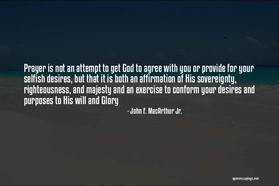 Selfish Desires Quotes By John F. MacArthur Jr. Selfish Desires Quotes By John F. MacArthur Jr.