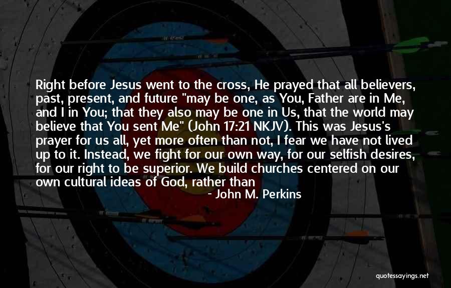 Selfish Desires Quotes By John M. Perkins Selfish Desires Quotes By John M. Perkins