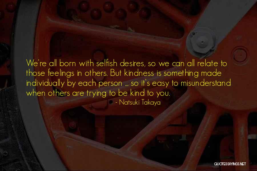 Selfish Desires Quotes By Natsuki Takaya Selfish Desires Quotes By Natsuki Takaya