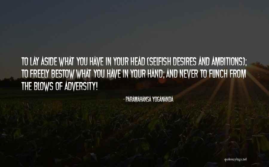 Selfish Desires Quotes By Paramahansa Yogananda Selfish Desires Quotes By Paramahansa Yogananda