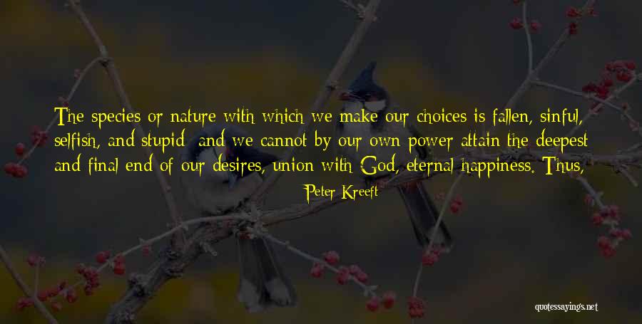 Selfish Desires Quotes By Peter Kreeft Selfish Desires Quotes By Peter Kreeft