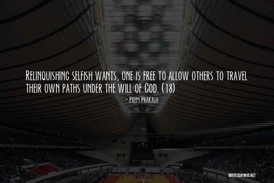 Selfish Desires Quotes By Prem Prakash Selfish Desires Quotes By Prem Prakash