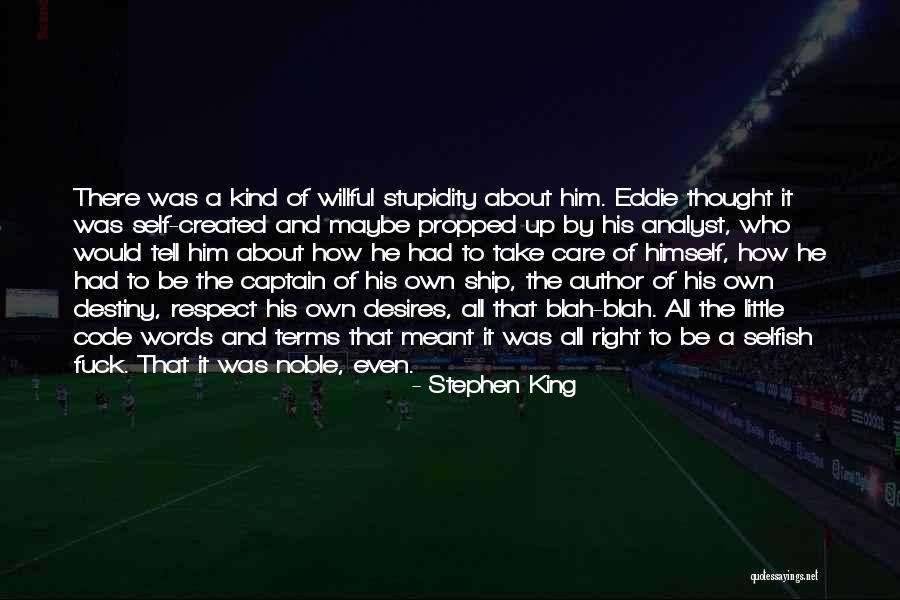Selfish Desires Quotes By Stephen King Selfish Desires Quotes By Stephen King