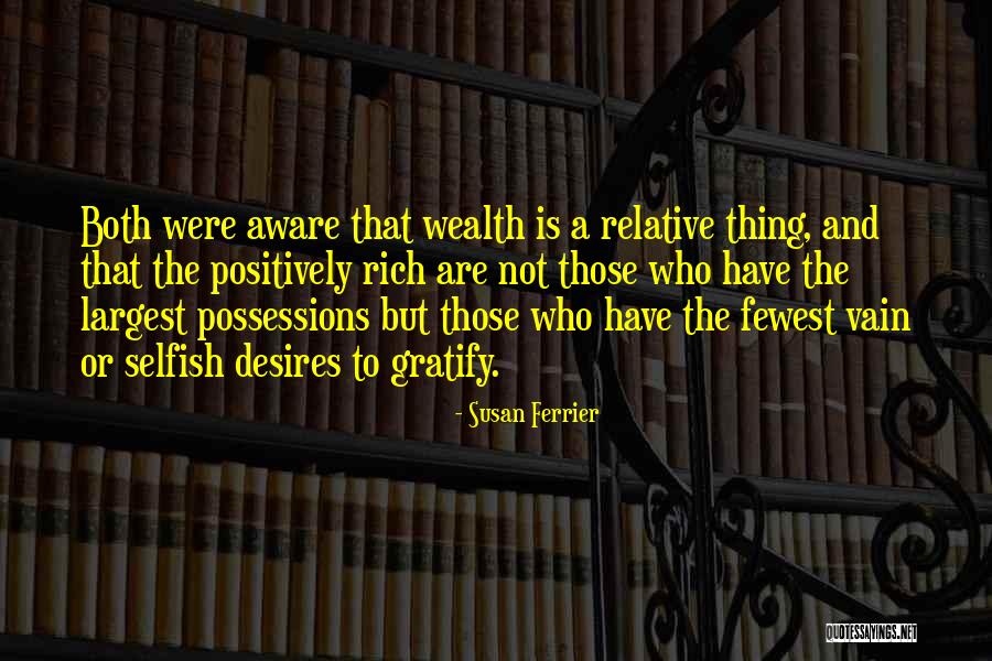 Selfish Desires Quotes By Susan Ferrier Selfish Desires Quotes By Susan Ferrier