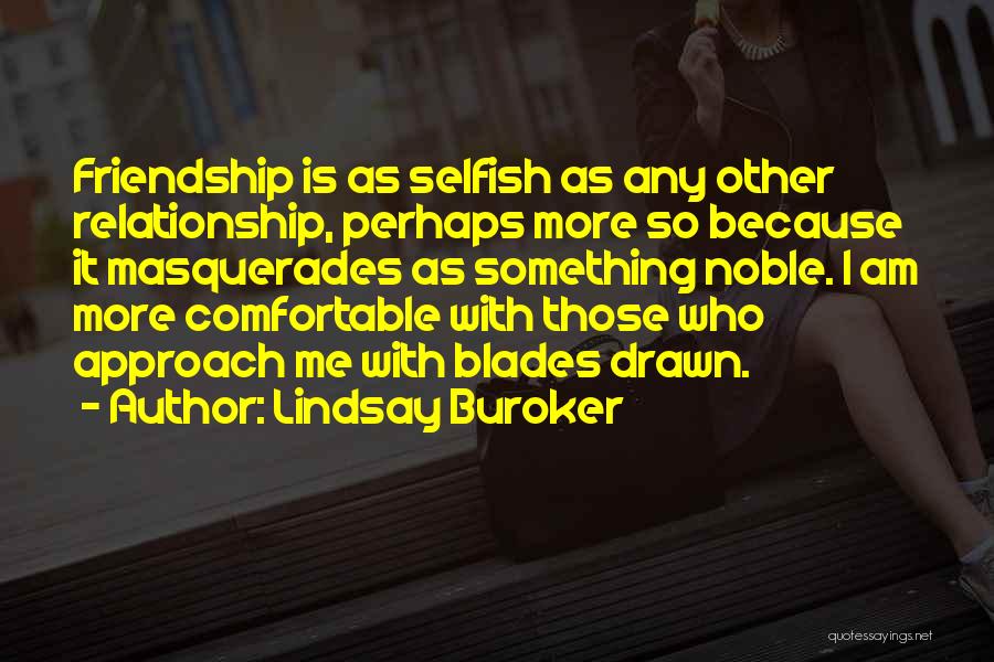 Selfish Friendship Quotes By Lindsay Buroker