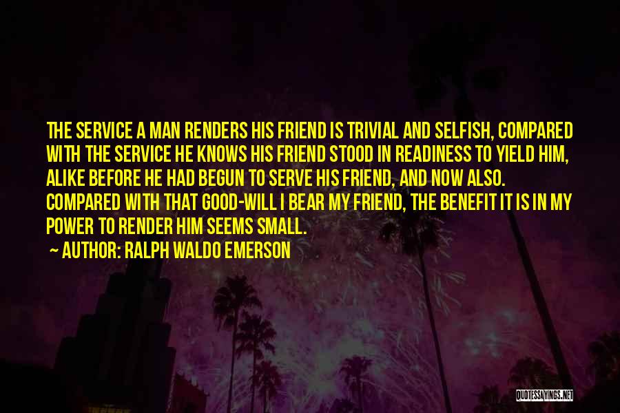 Selfish Friendship Quotes By Ralph Waldo Emerson