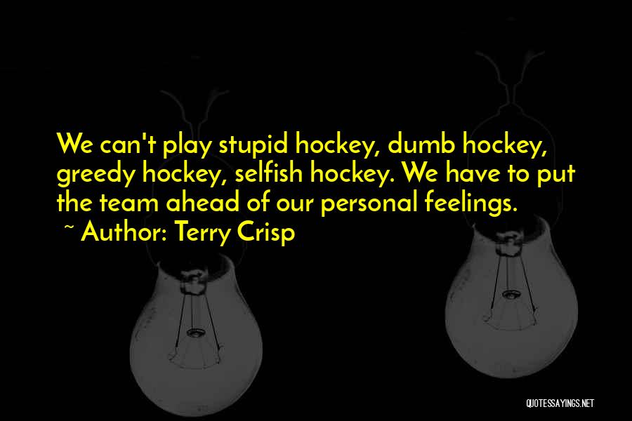 Selfish Funny Quotes By Terry Crisp