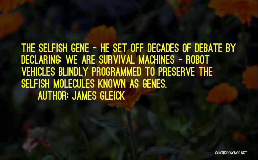 Selfish Gene Quotes By James Gleick