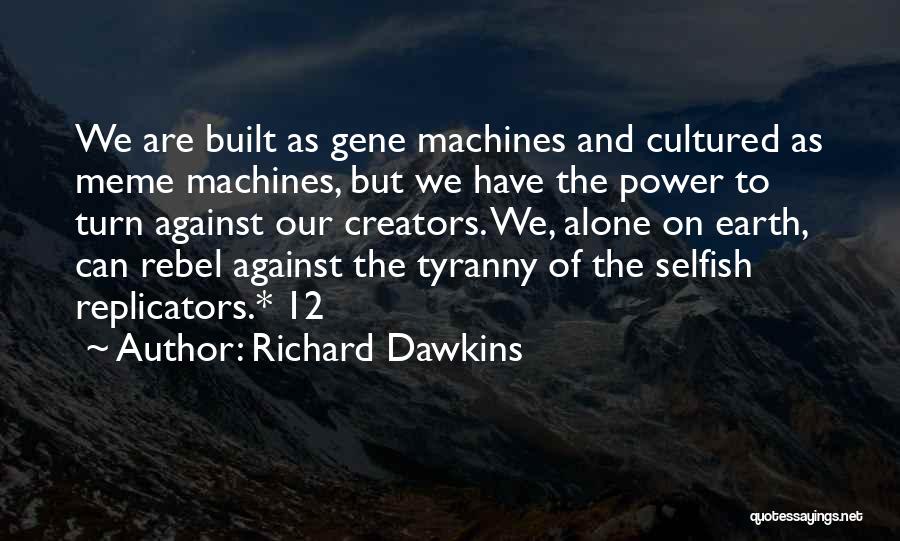 Selfish Gene Quotes By Richard Dawkins