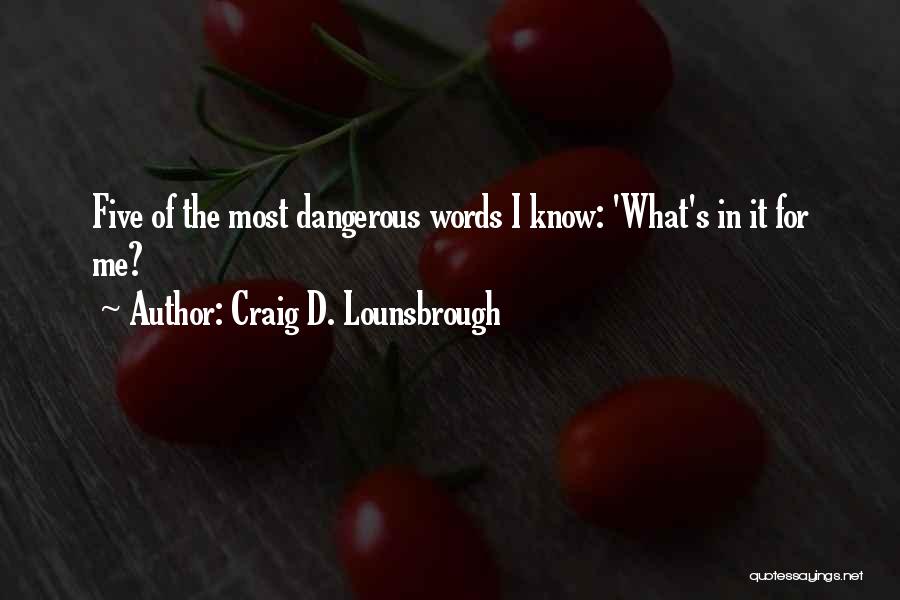 Selfish Greed Quotes By Craig D. Lounsbrough