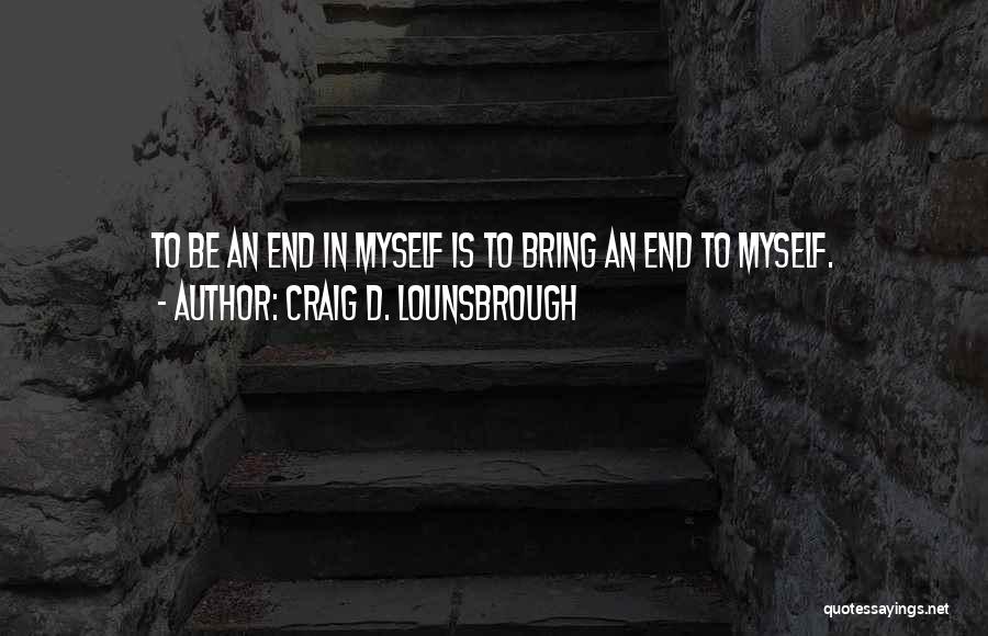 Selfish Greed Quotes By Craig D. Lounsbrough