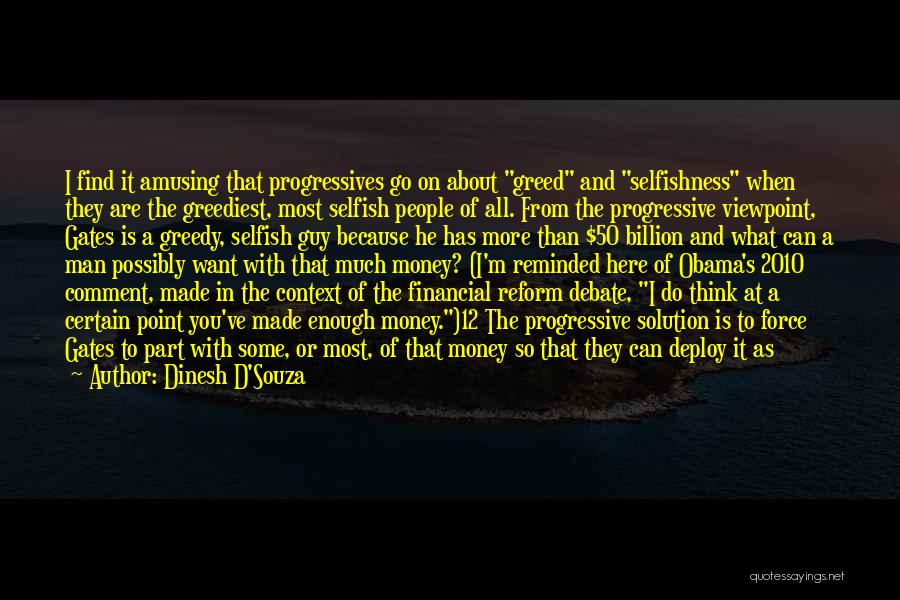 Selfish Greed Quotes By Dinesh D'Souza
