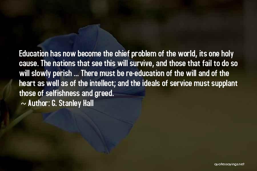 Selfish Greed Quotes By G. Stanley Hall