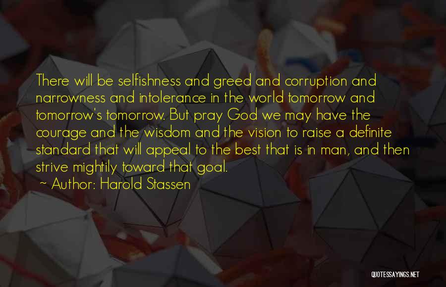 Selfish Greed Quotes By Harold Stassen