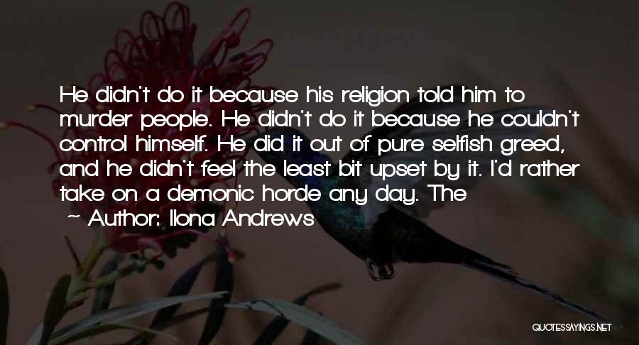 Selfish Greed Quotes By Ilona Andrews