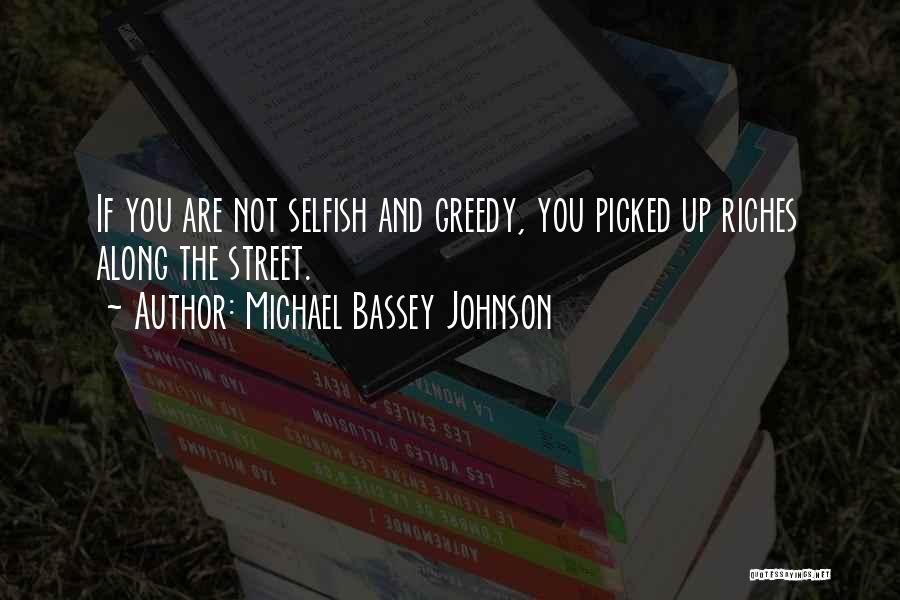 Selfish Greed Quotes By Michael Bassey Johnson