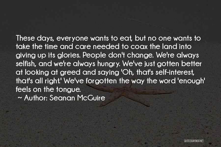 Selfish Greed Quotes By Seanan McGuire