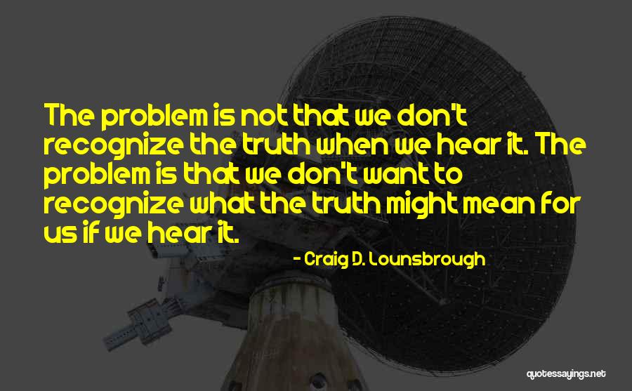 Selfish Greedy Quotes By Craig D. Lounsbrough