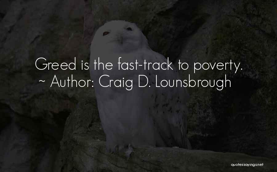 Selfish Greedy Quotes By Craig D. Lounsbrough