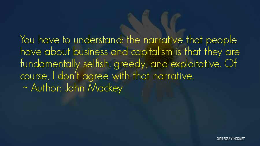 Selfish Greedy Quotes By John Mackey