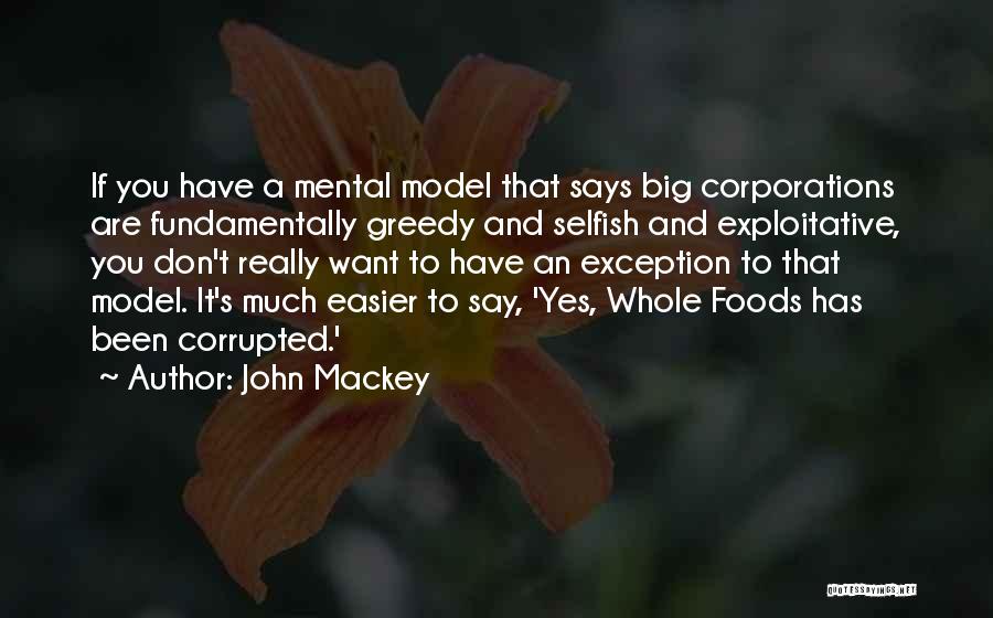 Selfish Greedy Quotes By John Mackey