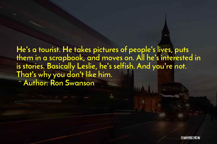 Selfish Greedy Quotes By Ron Swanson