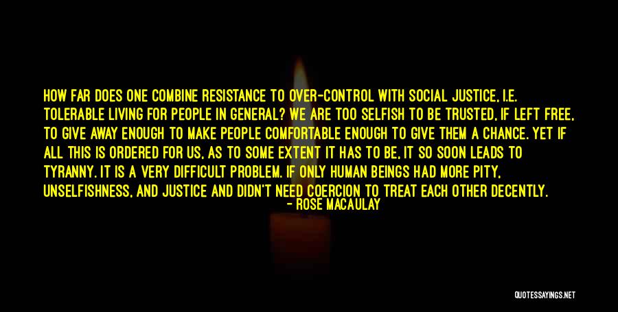 Selfish Human Beings Quotes By Rose Macaulay Selfish Human Beings Quotes By Rose Macaulay