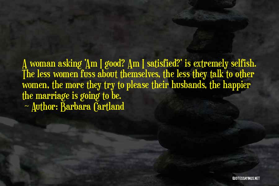 Selfish Husbands Quotes By Barbara Cartland