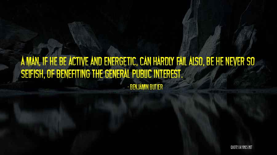 Selfish Interest Quotes By Benjamin Butler Selfish Interest Quotes By Benjamin Butler