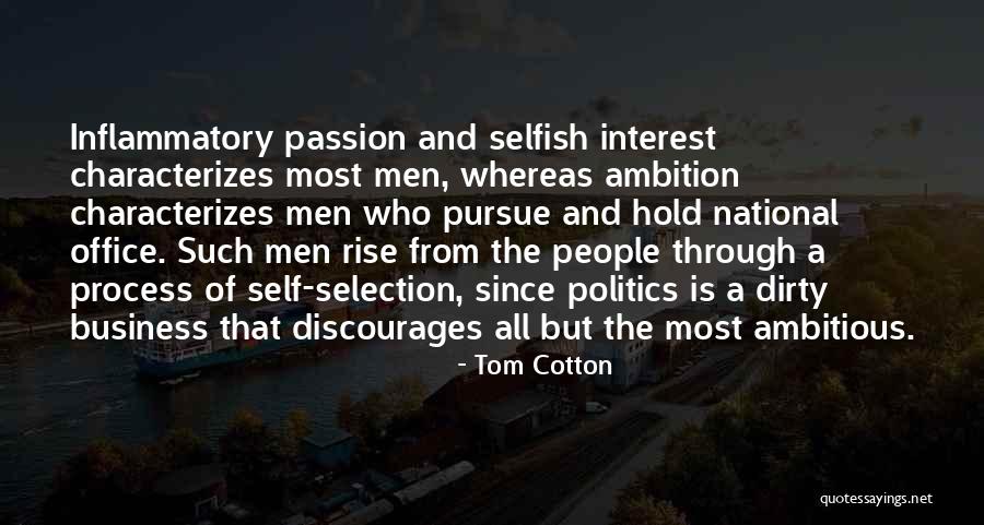 Selfish Interest Quotes By Tom Cotton Selfish Interest Quotes By Tom Cotton