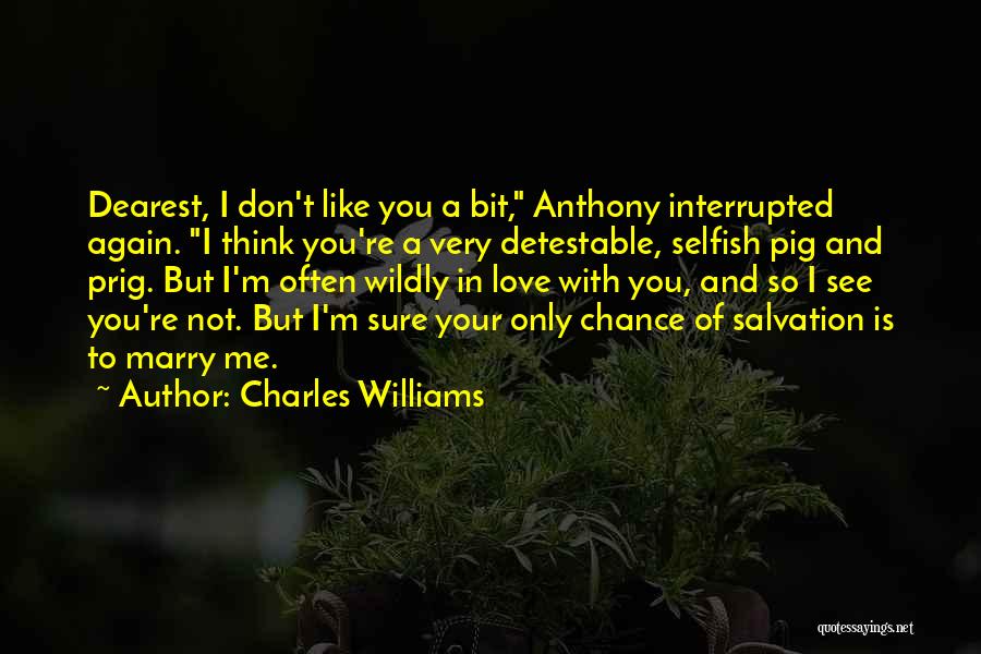 Selfish Love Quotes By Charles Williams