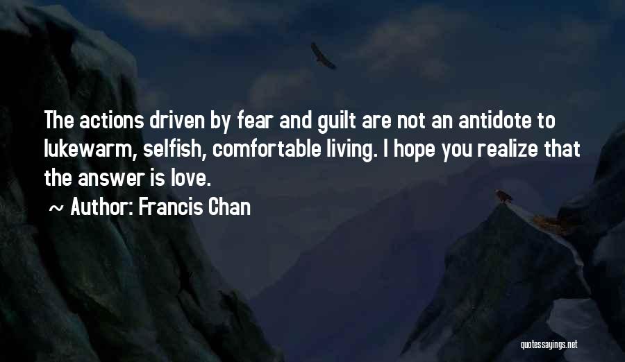 Selfish Love Quotes By Francis Chan
