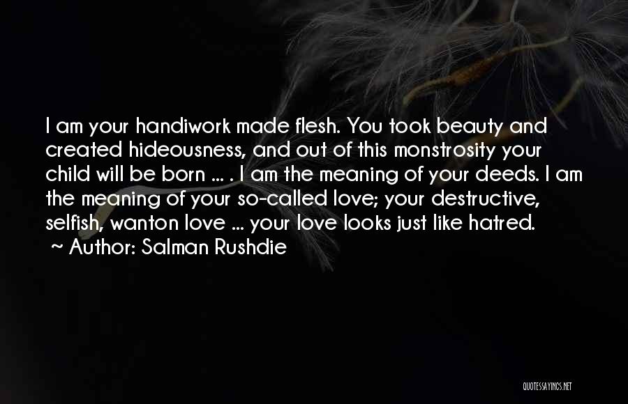 Selfish Love Quotes By Salman Rushdie
