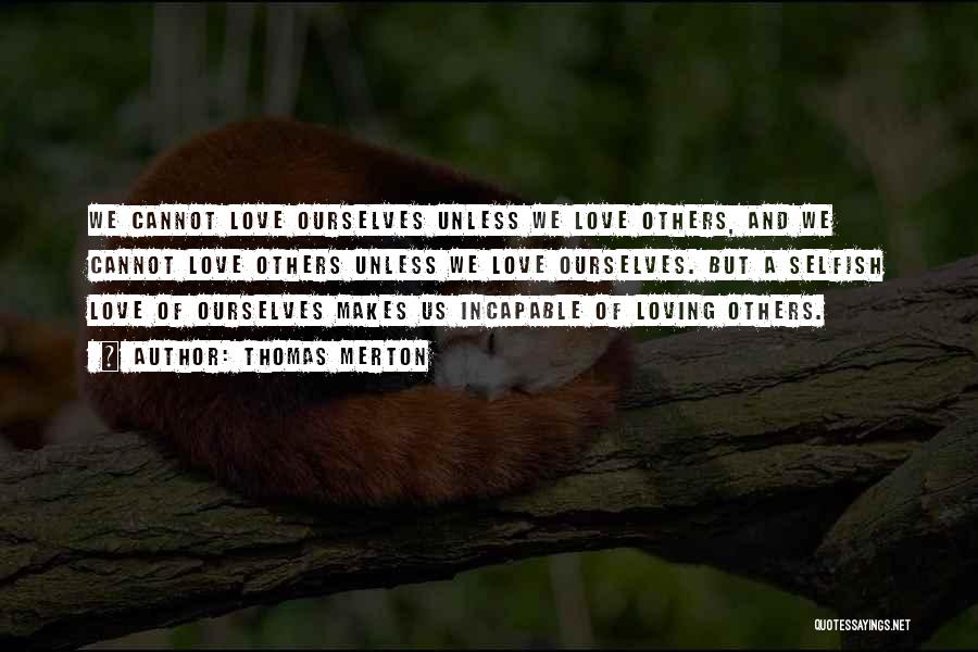 Selfish Love Quotes By Thomas Merton