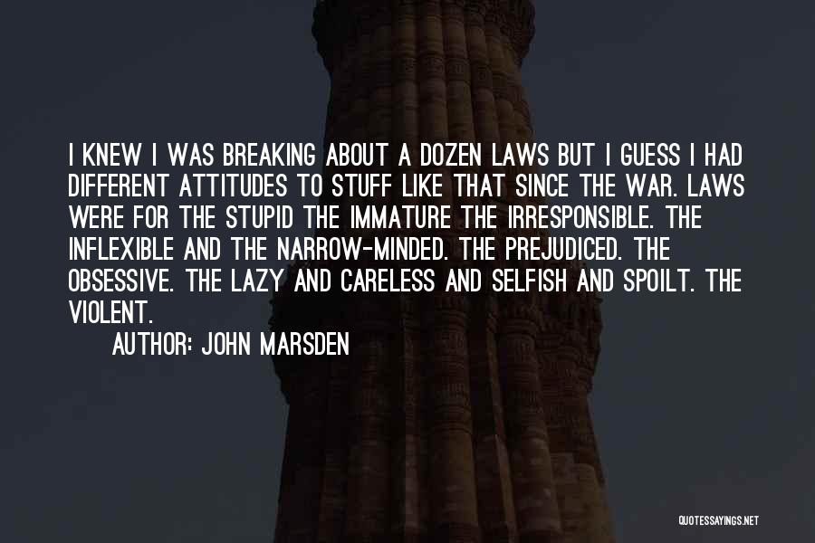 Selfish Narrow Minded Quotes By John Marsden