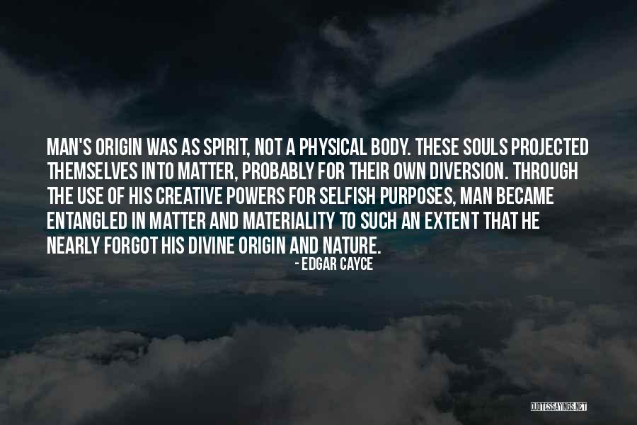 Selfish Nature Of Man Quotes By Edgar Cayce Selfish Nature Of Man Quotes By Edgar Cayce