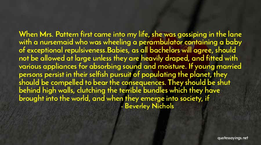 Selfish Persons Quotes By Beverley Nichols