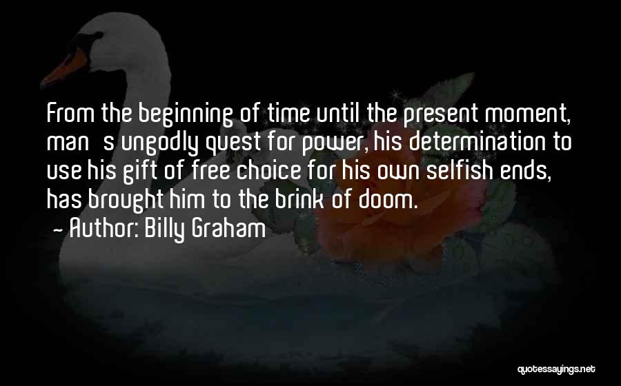 Selfish Power Quotes By Billy Graham