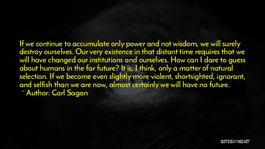 Selfish Power Quotes By Carl Sagan