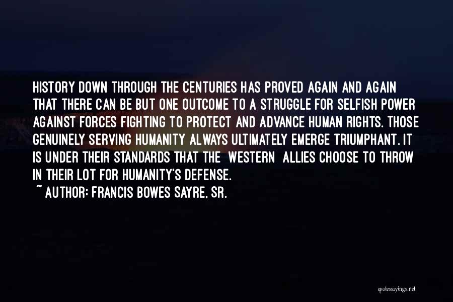 Selfish Power Quotes By Francis Bowes Sayre, Sr.
