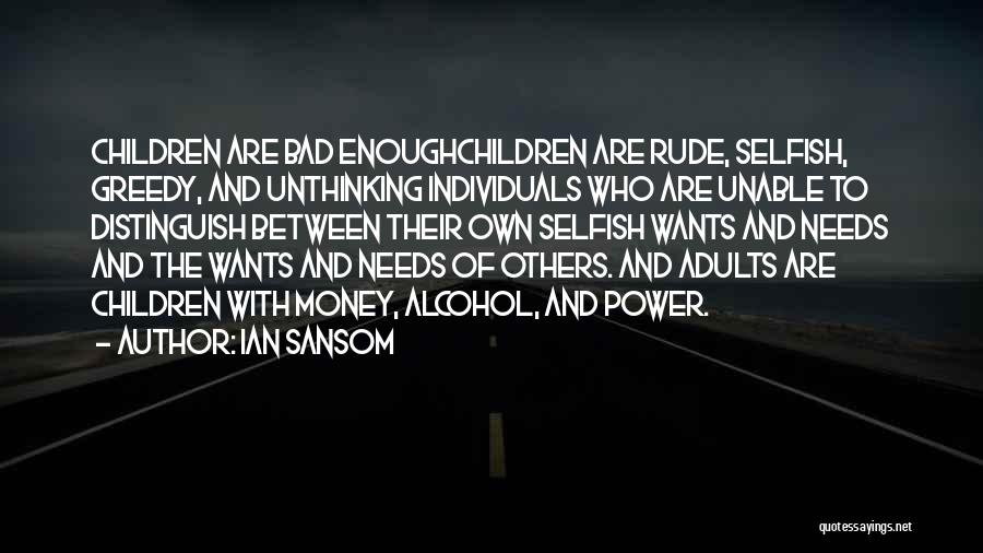 Selfish Power Quotes By Ian Sansom