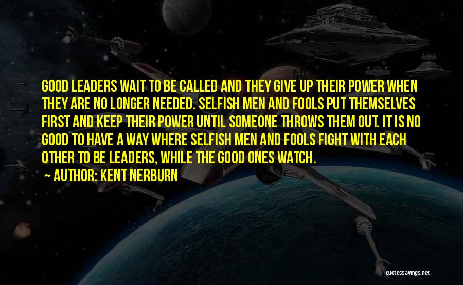 Selfish Power Quotes By Kent Nerburn