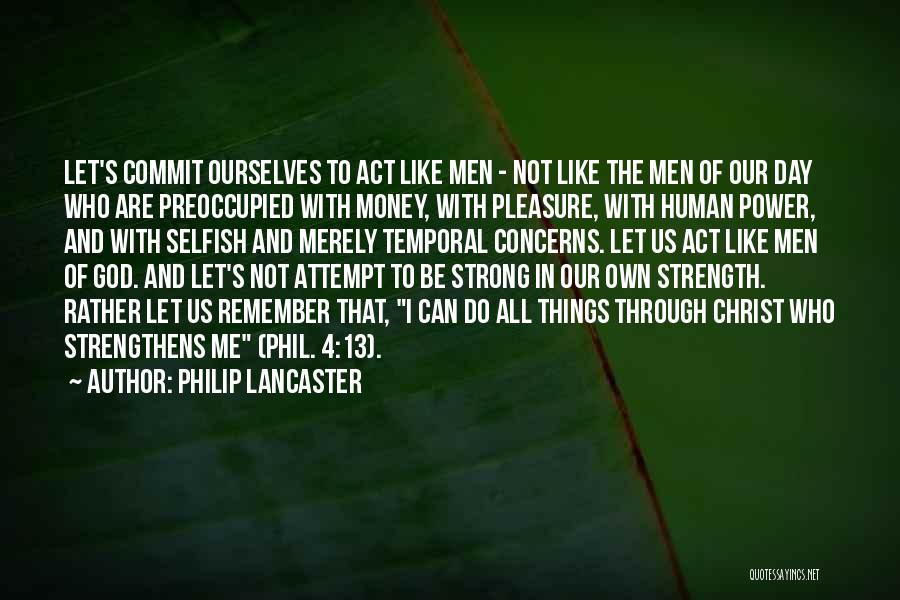 Selfish Power Quotes By Philip Lancaster