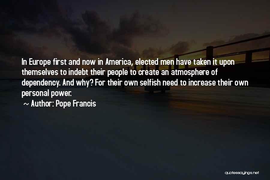 Selfish Power Quotes By Pope Francis