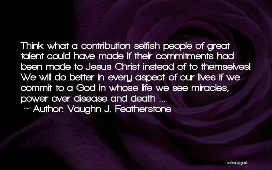 Selfish Power Quotes By Vaughn J. Featherstone