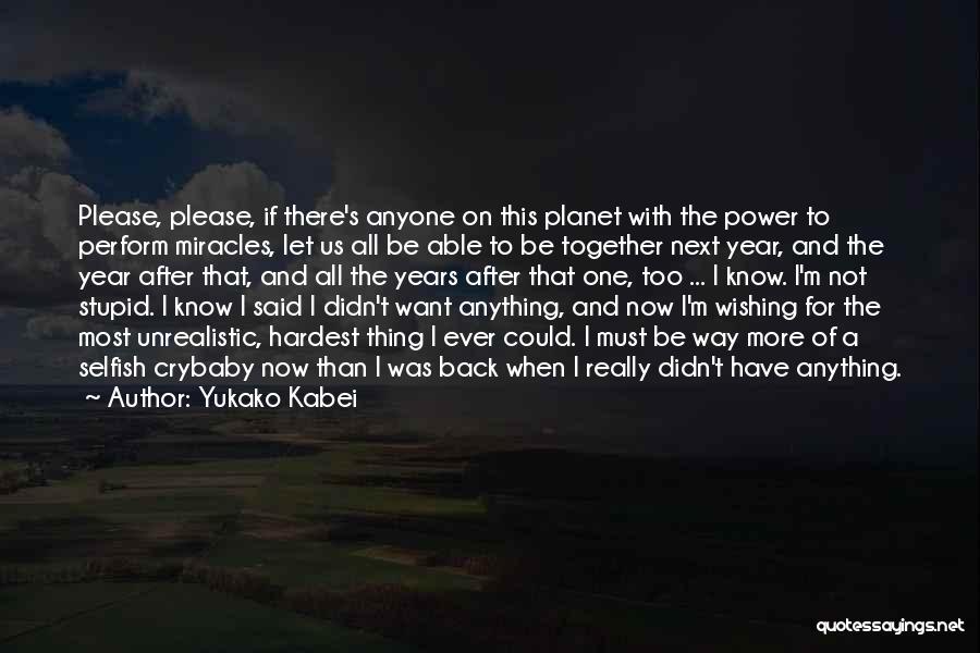 Selfish Power Quotes By Yukako Kabei