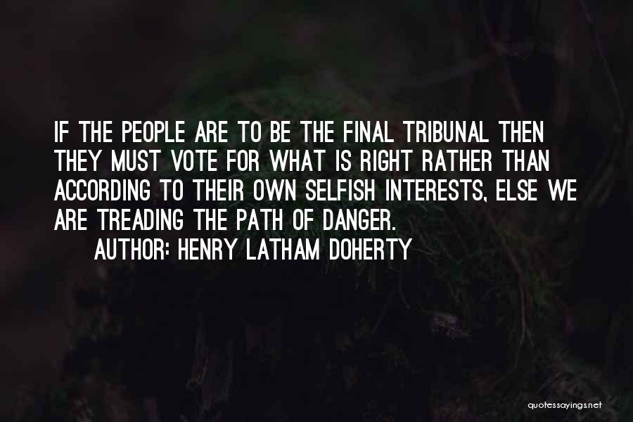 Selfish Quotes By Henry Latham Doherty