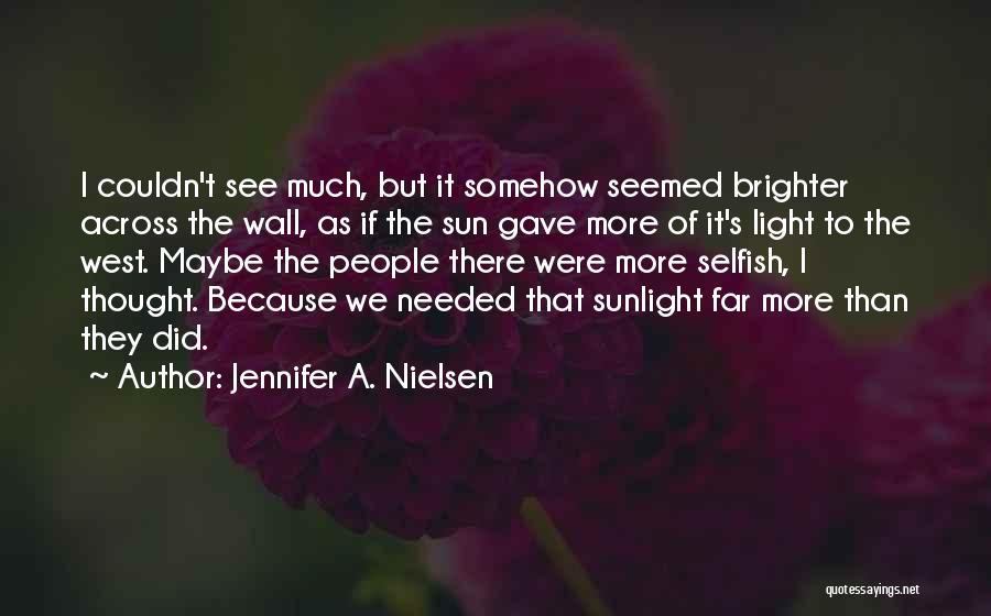 Selfish Quotes By Jennifer A. Nielsen