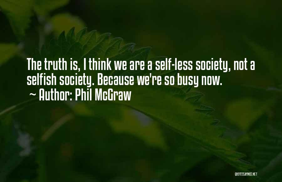 Selfish Quotes By Phil McGraw