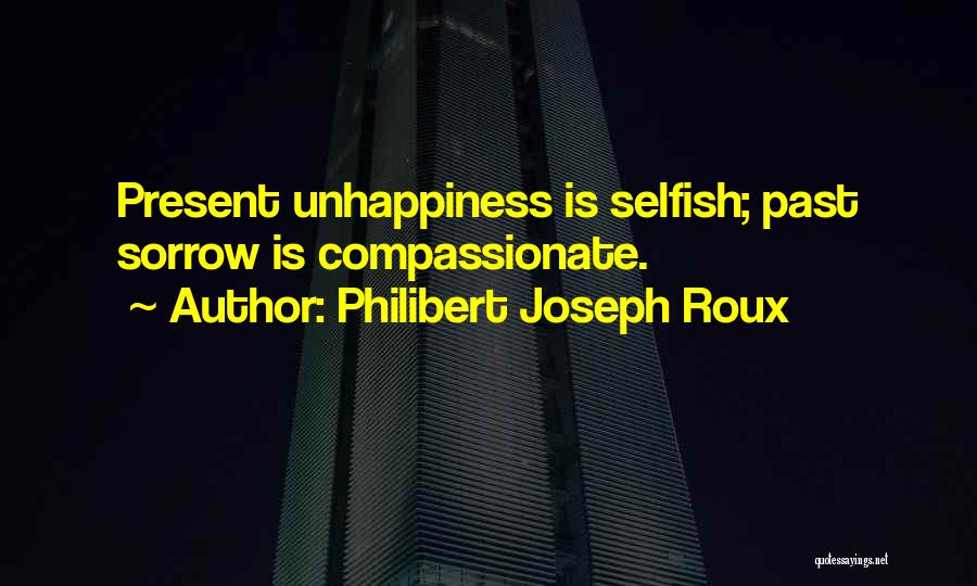 Selfish Quotes By Philibert Joseph Roux